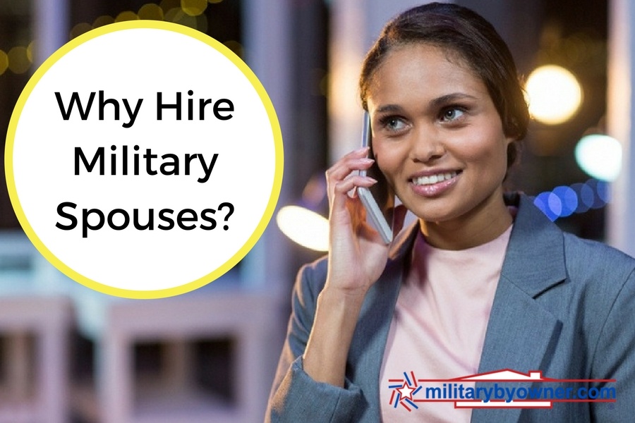 Top 3 Reasons To Hire A Military Spouse